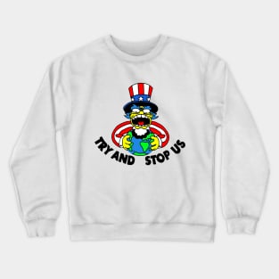 Try and Stop Us T-Shirt Crewneck Sweatshirt